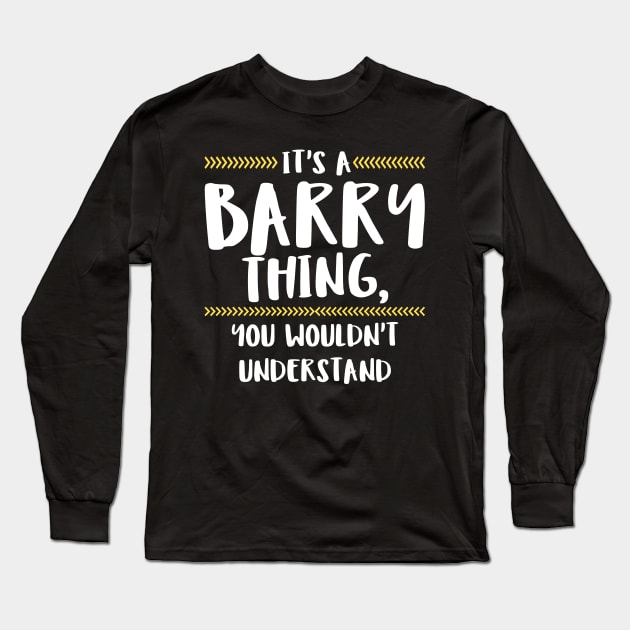 It's A Barry Thing You Wouldn't Understand Long Sleeve T-Shirt by SimonL